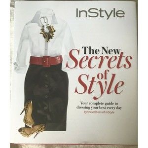 Secrets Of Style Complete Guide To Dress Your Best InStyle Magazine Hardback NEW